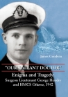 Our Gallant Doctor: Enigma and Tragedy: Surgeon-Lieutenant George Hendry and Hmcs Ottawa, 1942 Cover Image