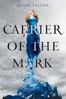 Carrier of the Mark By Leigh Fallon Cover Image