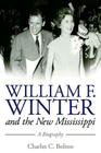 William F. Winter and the New Mississippi: A Biography (Willie Morris Books in Memoir and Biography) By Charles C. Bolton Cover Image