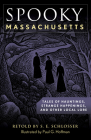Spooky Massachusetts: Tales of Hauntings, Strange Happenings, and Other Local Lore By S. Schlosser, Paul Hoffman (Illustrator) Cover Image