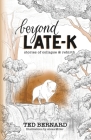 Beyond Late-K By Ted Bernard Cover Image