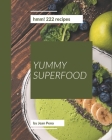Hmm! 222 Yummy Superfood Recipes: Explore Yummy Superfood Cookbook NOW! By Jean Pena Cover Image