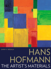 Hans Hofmann: The Artist’s Materials (The Artist's Materials) By Dawn V. Rogala Cover Image