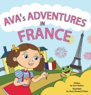 AVA's ADVENTURES IN FRANCE By Ava Dockins, Kintu Ahmed &. Ilham (Illustrator) Cover Image