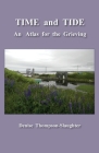 TIME and TIDE: An Atlas for the Grieving By Denise Thompson-Slaughter Cover Image
