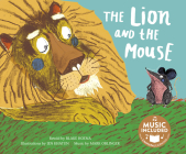The Lion and the Mouse (Classic Fables in Rhythm and Rhyme) By Blake Hoena, Jen Khatun (Illustrator), Mark Oblinger (Producer) Cover Image