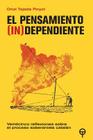 El pensamiento (in)dependiente: Veinticinco reflexiones sobre el proceso soberanista catalan Cover Image