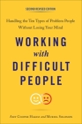 Working with Difficult People, Second Revised Edition: Handling the Ten Types of Problem People Without Losing Your Mind Cover Image