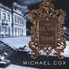 The Glass of Time By Michael Cox, Josephine Bailey (Read by) Cover Image