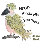 Bran Finds His Feathers By Jesse Reid Cover Image
