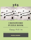 365 Crossword Puzzle Book Easy Fill In Puzzle Books: Crossword Puzzle Themed Books, If you have to ask, it's too hard for you. Hundreds of Puzzles Plu Cover Image