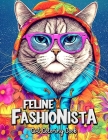 Feline Fashionista Cat Coloring Book: Unleash Your Creativity with Trendsetting Kitties By Laura Seidel Cover Image