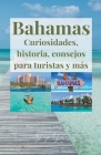 Bahamas, curiosidades, historia, consejos para turistas y más. By Danys Galicia Cover Image