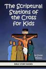 The Scriptural Stations of the Cross for Kids By Susan Minton Cover Image