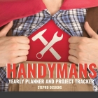 Handymans Yearly Planner and Project tracker By Stepro Designs Cover Image