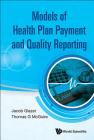 Model of Health Plan Payment and Quality Reporting By Jacob Glazer (Editor), G. Thomas McGuire (Editor) Cover Image