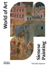 Sienese Painting (World of Art) By Timothy Hyman Cover Image