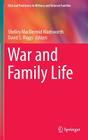 War and Family Life (Risk and Resilience in Military and Veteran Families) By Shelley Macdermid Wadsworth (Editor), David S. Riggs (Editor) Cover Image