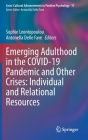 Emerging Adulthood in the Covid-19 Pandemic and Other Crises: Individual and Relational Resources (Cross-Cultural Advancements in Positive Psychology #17) By Sophie Leontopoulou (Editor), Antonella Delle Fave (Editor) Cover Image
