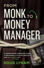 From Monk to Money Manager: A Former Monk's Financial Guide to Becoming a Little Bit Wealthy---And Why That's Okay Cover Image
