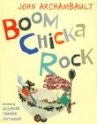 Boom Chicka Rock By John Archambault, Suzanne Chitwood (Illustrator) Cover Image