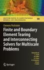 Finite and Boundary Element Tearing and Interconnecting Solvers for Multiscale Problems (Lecture Notes in Computational Science and Engineering #90) By Clemens Pechstein Cover Image
