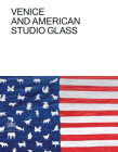 Venice and American Studio Glass By Tina Oldknow (Editor), Tina Oldknow (Text by (Art/Photo Books)), William Warmus (Editor) Cover Image