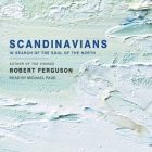Scandinavians Lib/E: In Search of the Soul of the North Cover Image