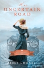 An Uncertain Road By Abbey Downey Cover Image