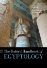 The Oxford Handbook of Egyptology (Oxford Handbooks) By Ian Shaw (Editor), Elizabeth Bloxam (Editor) Cover Image
