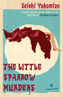The Little Sparrow Murders (Detective Kindaichi Mysteries) By Seishi Yokomizo, Bryan Karetnyk (Translated by) Cover Image
