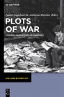Plots of War: Modern Narratives of Conflict (Culture & Conflict #2) By Isabel Capeloa Gil (Editor), Adriana Martins (Editor) Cover Image