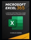 Microsoft Excel 365: A Step-By-Step Practical Guide for Beginner and Advanced Users Guide Cover Image