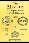 The Magus: A Complete System of Occult Philosophy By Francis Barrett Cover Image