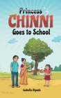 Princess Chinni Goes to School By Isabella Dipesh Cover Image
