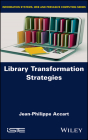 Library Transformation Strategies By Jean-Philippe Accart Cover Image