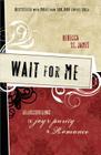 Wait for Me: Rediscovering the Joy of Purity in Romance By Rebecca St James Cover Image