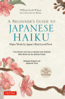 A Beginner's Guide to Japanese Haiku: Major Works by Japan's Best-Loved Poets - From Basho and Issa to Ryokan and Santoka, with Works by Six Women Poe Cover Image