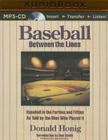 Baseball Between the Lines: Baseball in the Forties and Fifties as Told by the Men Who Played It By Donald Honig, Ben Bartolone (Read by) Cover Image