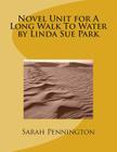 Novel Unit for A Long Walk To Water by Linda Sue Park By Sarah Pennington Cover Image