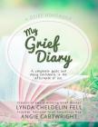 My Grief Diary By Lynda Cheldelin Fell, Angie Cartwright Cover Image