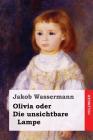 Olivia oder Die unsichtbare Lampe By Jakob Wassermann Cover Image