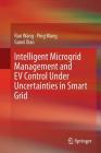 Intelligent Microgrid Management and Ev Control Under Uncertainties in Smart Grid By Ran Wang, Ping Wang, Gaoxi Xiao Cover Image