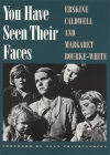 You Have Seen Their Faces (Brown Thrasher Books) By Erskine Caldwell, Margaret Bourke-White (Photographer), Alan Trachtenberg (Foreword by) Cover Image