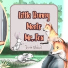 Little Bunny Meets Mr. Fox By Carlos Lopez (Illustrator), Sarah Woodard Cover Image
