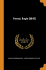 Formal Logic (1847) By Augustus de Morgan, Alfred Edward Taylor Cover Image