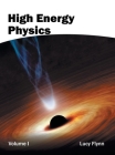 High Energy Physics: Volume I By Lucy Flynn (Editor) Cover Image