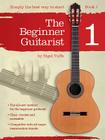The Beginner Guitarist - Book 1: Classical Guitar Method By Nigel Tuffs Cover Image
