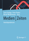 Medien Zeiten: Interdependenzen By Sven Grampp (Editor), Peter Podrez (Editor), Nicole Wiedenmann (Editor) Cover Image
