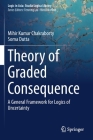Theory of Graded Consequence: A General Framework for Logics of Uncertainty (Logic in Asia: Studia Logica Library) Cover Image